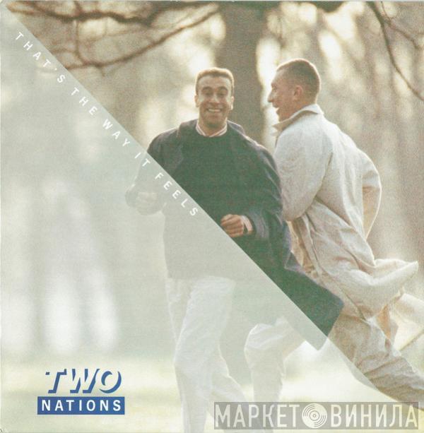 Two Nations  - That's The Way It Feels