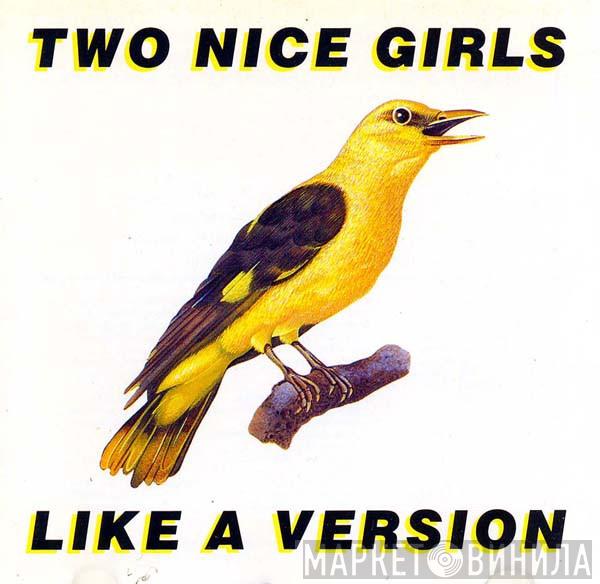  Two Nice Girls  - Like A Version