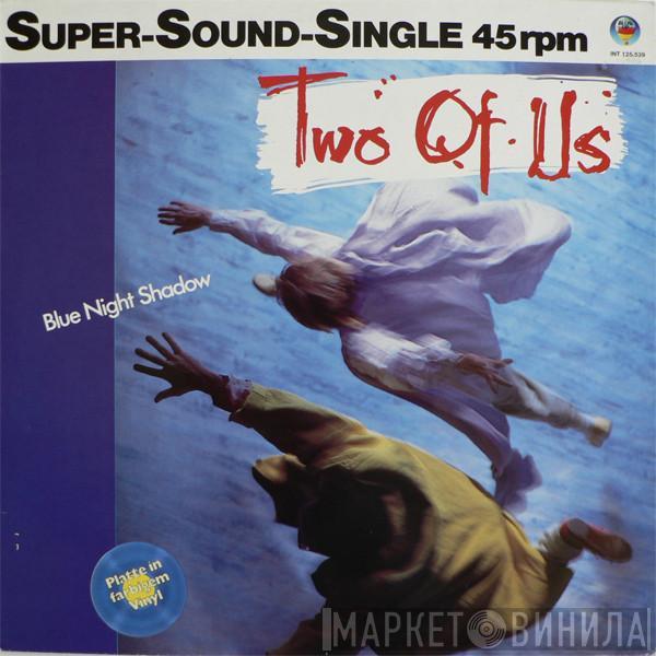  Two Of Us  - Blue Night Shadow