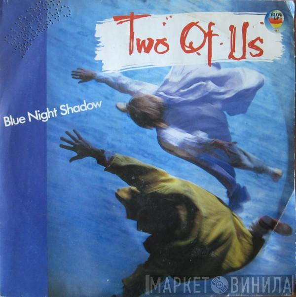 Two Of Us  - Blue Night Shadow