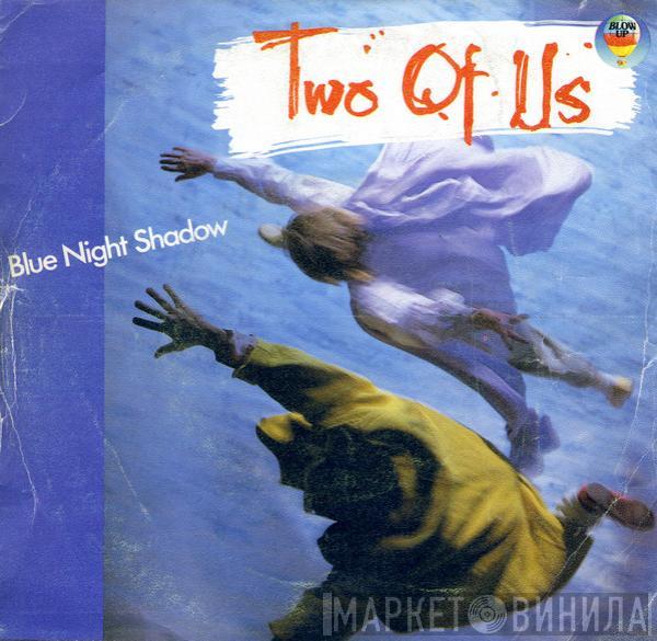  Two Of Us  - Blue Night Shadow