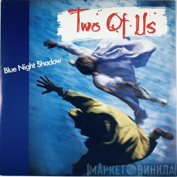  Two Of Us  - Blue Night Shadow