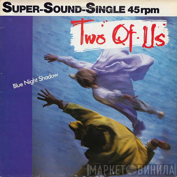  Two Of Us  - Blue Night Shadow