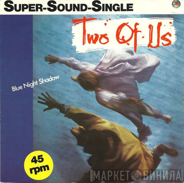  Two Of Us  - Blue Night Shadow