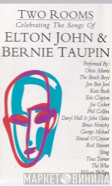  - Two Rooms: Celebrating The Songs Of Elton John & Bernie Taupin