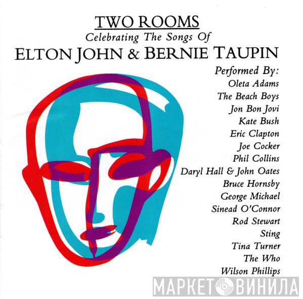  - Two Rooms: Celebrating The Songs Of Elton John & Bernie Taupin