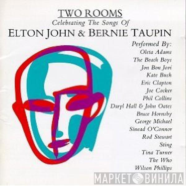  - Two Rooms: Celebrating The Songs Of Elton John & Bernie Taupin