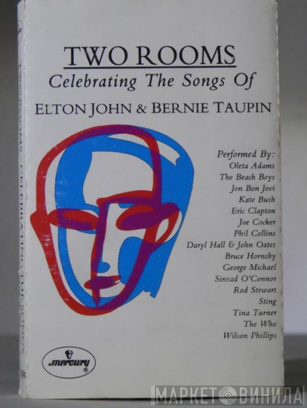  - Two Rooms: Celebrating The Songs Of Elton John & Bernie Taupin