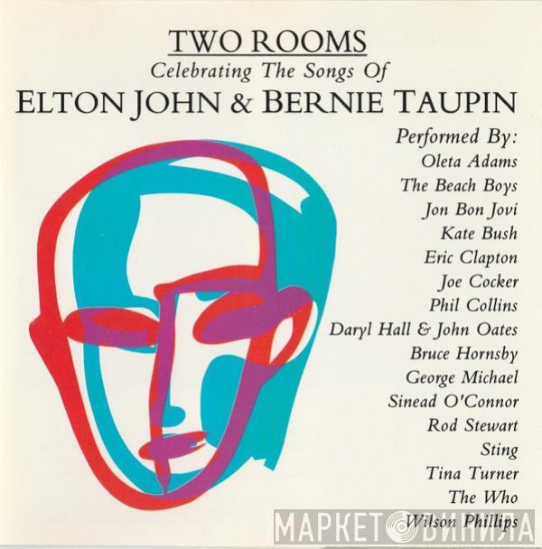  - Two Rooms - Celebrating The Songs Of Elton John & Bernie Taupin
