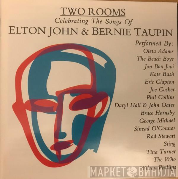  - Two Rooms - Celebrating The Songs Of Elton John & Bernie Taupin