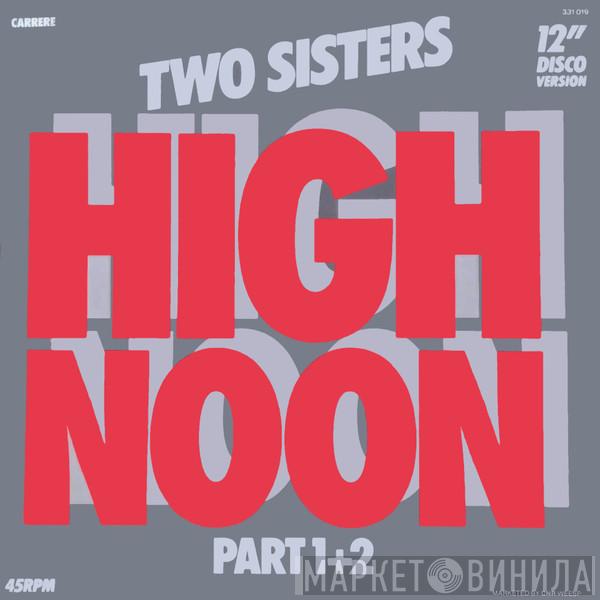  Two Sisters  - High Noon