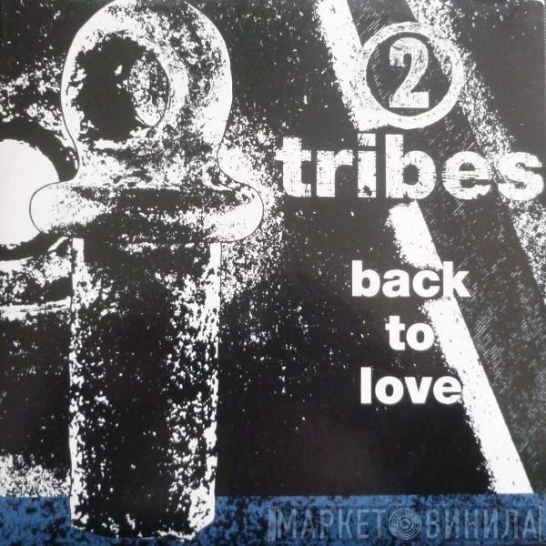 Two Tribes - Back To Love