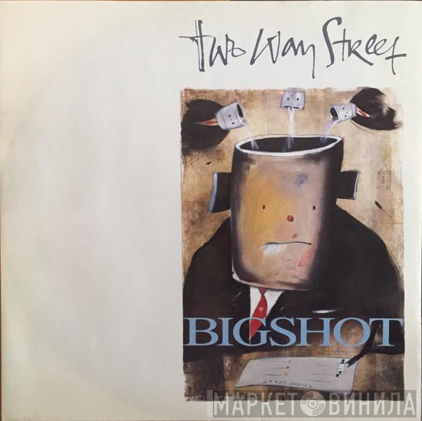  Two Way Street  - Big Shot