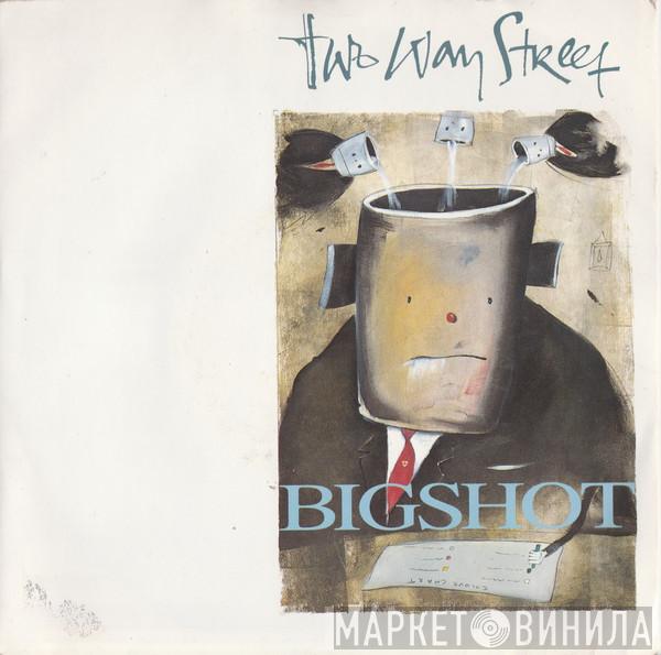  Two Way Street  - Big Shot