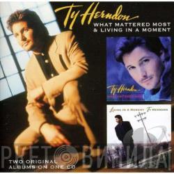 Ty Herndon - What Mattered Most & Living In A Moment