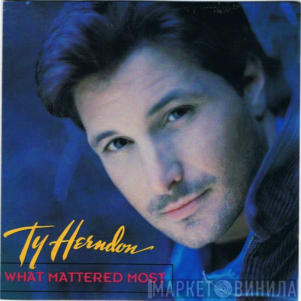  Ty Herndon  - What Mattered Most