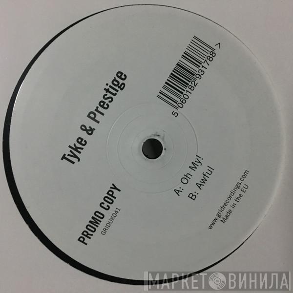 Tyke, Prestige  - Oh My! / Awful