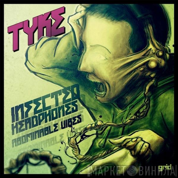 Tyke - Infected Headphones / Abominable Vibes