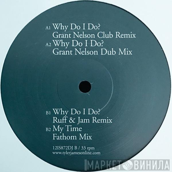 Tyler James - Why Do I Do?