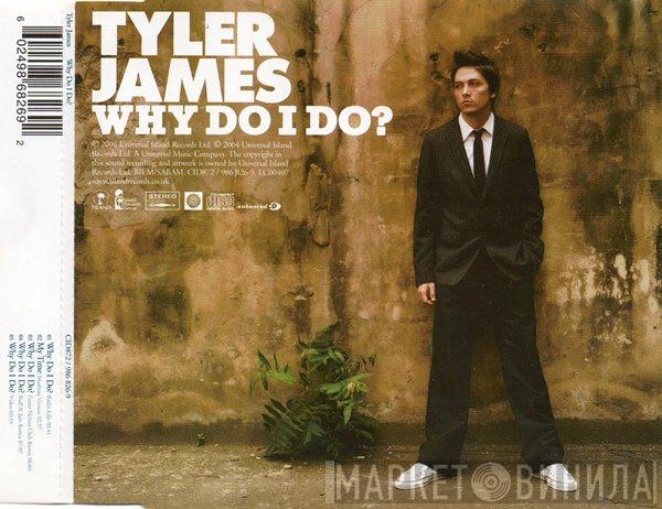  Tyler James  - Why Do I Do?