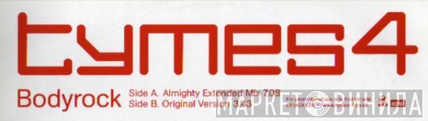 Tymes 4 - Bodyrock