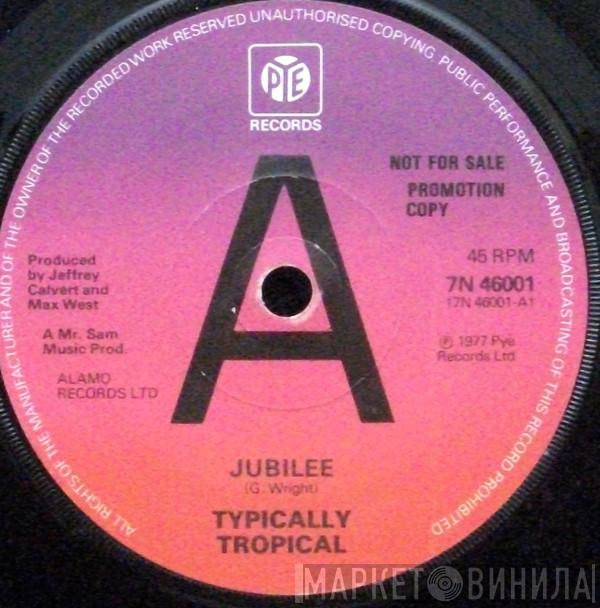 Typically Tropical - Jubilee