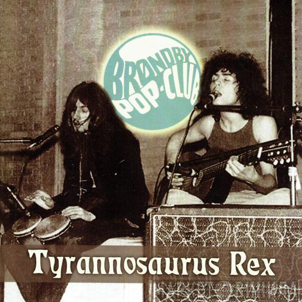  Tyrannosaurus Rex  - Brondby Pop-Club