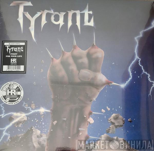 Tyrant  - Fight For Your Life