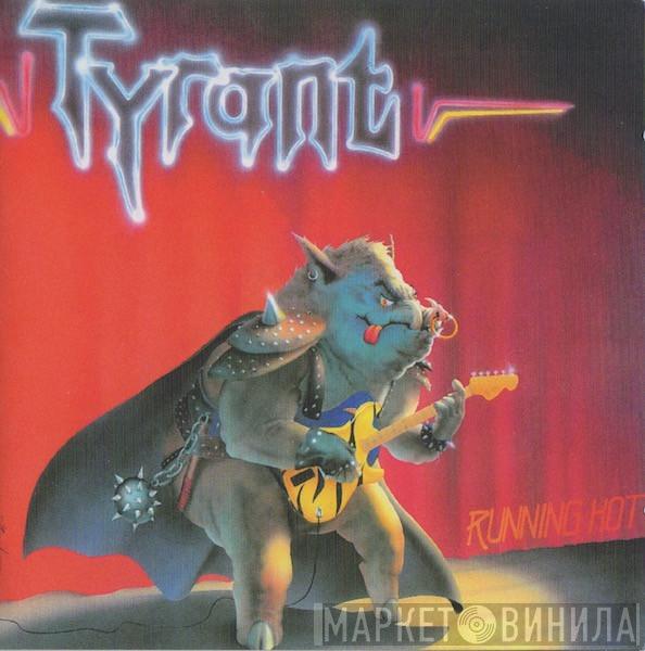  Tyrant   - Running Hot