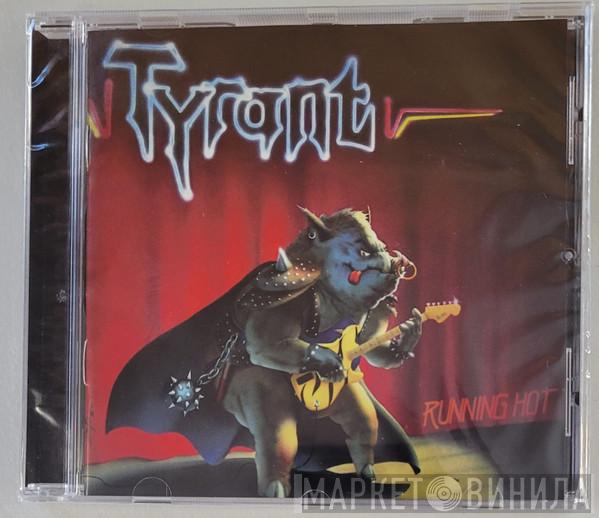 Tyrant   - Running Hot