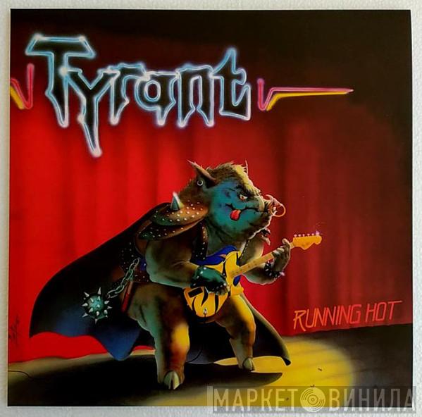  Tyrant   - Running Hot