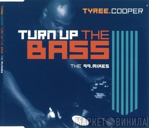  Tyree Cooper  - Turn Up The Bass (The '99 Mixes)