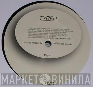 Tyrell - Magic Fly / Willi's Cat