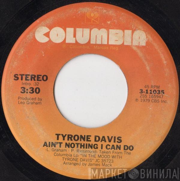  Tyrone Davis  - Ain't Nothing I Can Do / All The Love I Need