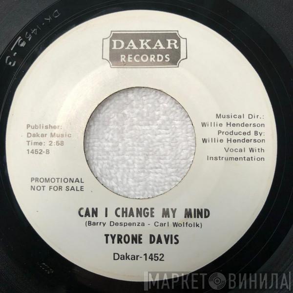  Tyrone Davis  - Can I Change My Mind / A Woman Needs To Be Loved