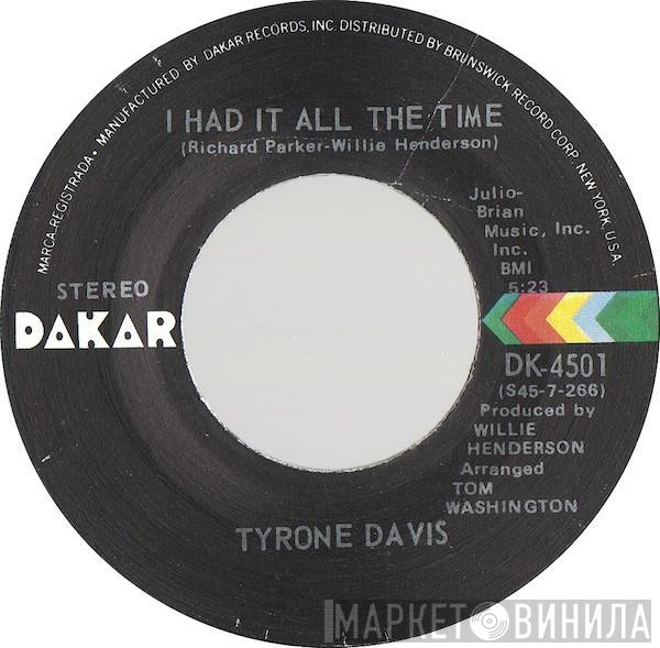  Tyrone Davis  - I Had It All The Time / You Wouldn't Believe