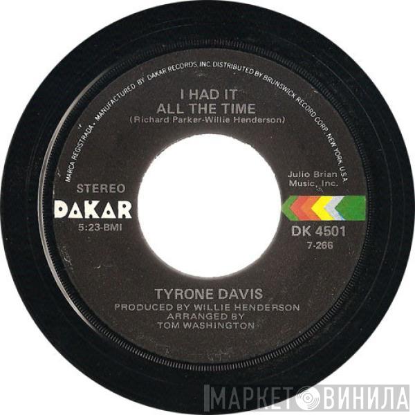  Tyrone Davis  - I Had It All The Time / You Wouldn't Believe