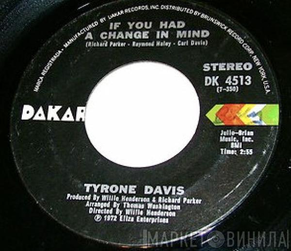  Tyrone Davis  - If You Had A Change In Mind / Was It Just A Feeling