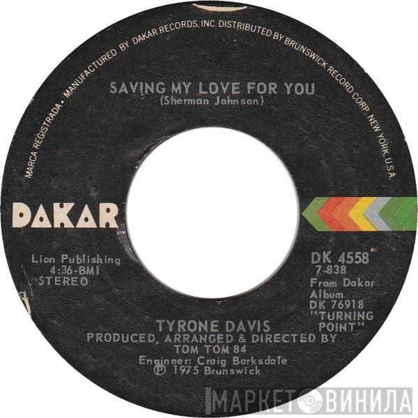  Tyrone Davis  - Saving My Love For You / I Can't Bump (Pt 2)