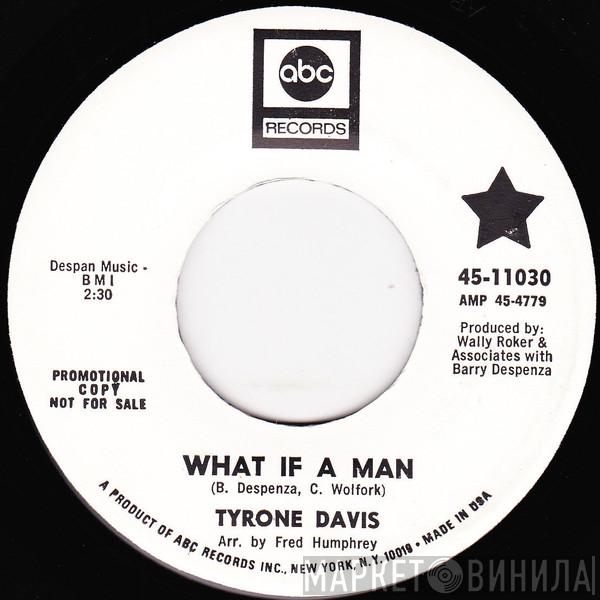  Tyrone Davis  - What If A Man / Bet You Win