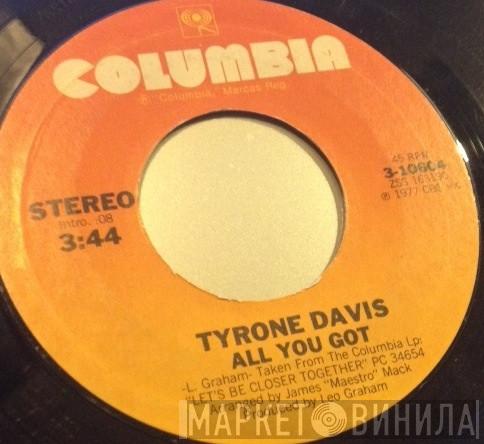 Tyrone Davis - All You Got / I Got Carried Away