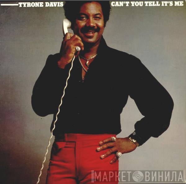  Tyrone Davis  - Can't You Tell It's Me