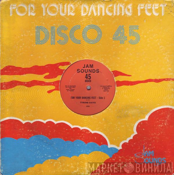 Tyrone Davis  - For Your Dancing Feet