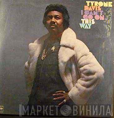  Tyrone Davis  - I Can't Go On This Way