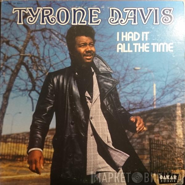  Tyrone Davis  - I Had It All The Time