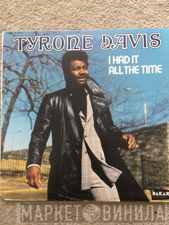  Tyrone Davis  - I Had It All The Time
