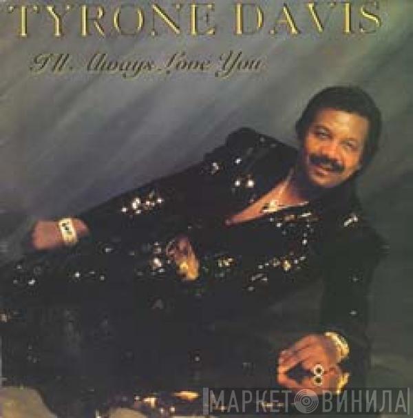  Tyrone Davis  - I'll Always Love You