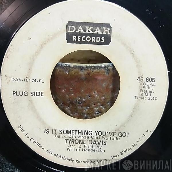  Tyrone Davis  - Is It Something You've Got