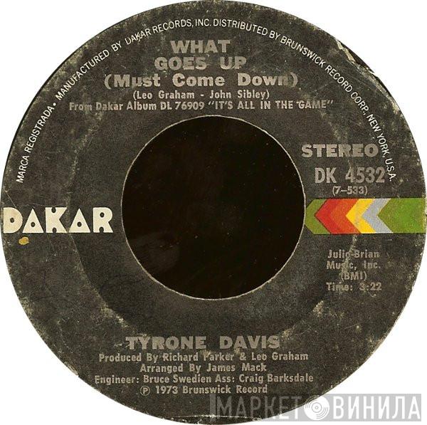 Tyrone Davis - What Goes Up (Must Come Down) / There's Got To Be An Answer
