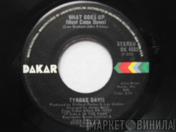  Tyrone Davis  - What Goes Up (Must Come Down)